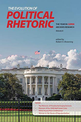 The Evolution of Political Rhetoric: The Year in C-SPAN Archives Research, Volume 6