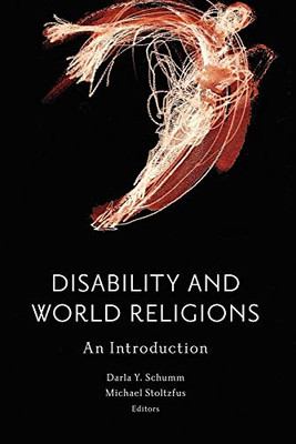 Disability and World Religions: An Introduction (Studies in Religion, Theology, and Disability)