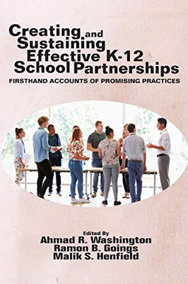 Creating and Sustaining Effective K-12 School Partnerships: Firsthand Accounts of Promising Practices (NA)