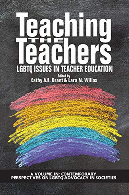 Teaching the Teachers: LGBTQ Issues in Teacher Education (Contemporary Perspectives on LGBTQ Advocacy in Societies)