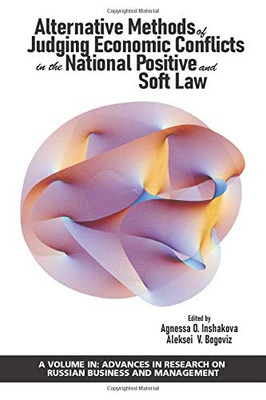 Alternative Methods of Judging Economic Conflicts in the National Positive and Soft Law (Advances in Research on Russian Business and Management)