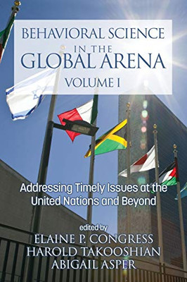 Behavioral Science in the Global Arena: Addressing Timely Issues at the United Nations and Beyond (International Psychology)