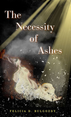 The Necessity of Ashes