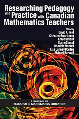 Researching Pedagogy and Practice with Canadian Mathematics Teachers (Research in Mathematics Education)