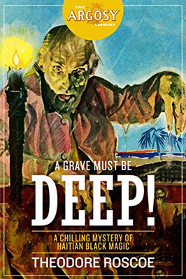 A Grave Must Be Deep! (The Argosy Library)