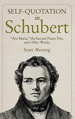 Self-Quotation in Schubert: Ave Maria, the Second Piano Trio, and Other Works (Eastman Studies in Music)