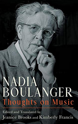 Nadia Boulanger: Thoughts on Music (Eastman Studies in Music)