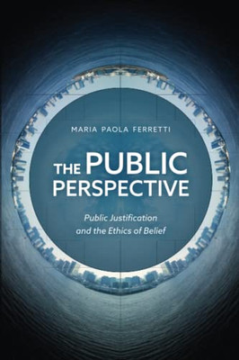 The Public Perspective: Public Justification and the Ethics of Belief