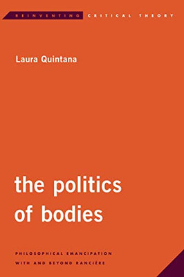 The Politics of Bodies (Reinventing Critical Theory)