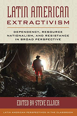 Latin American Extractivism (Latin American Perspectives in the Classroom)