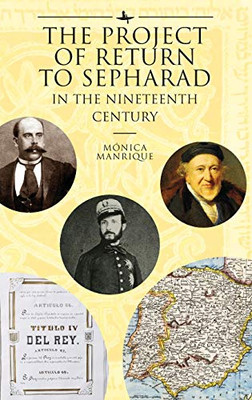 The Project of Return to Sepharad in the Nineteenth Century (The Lands and Ages of the Jewish People)
