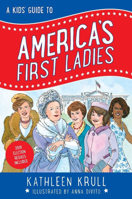 A Kids' Guide to America's First Ladies