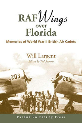 RAF Wings over Florida: Memories of World War II British Air Cadets