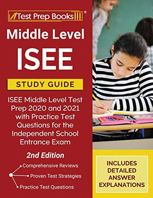 Middle Level ISEE Study Guide: ISEE Middle Level Test Prep 2020 and 2021 with Practice Test Questions for the Independent School Entrance Exam [2nd Edition]