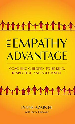 The Empathy Advantage: Coaching Children to Be Kind, Respectful, and Successful