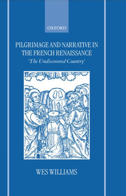Pilgrimage and Narrative in the French Renaissance ' the Undiscovered Country '