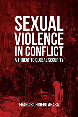 Sexual Violence in Conflict: A Threat to Global Security