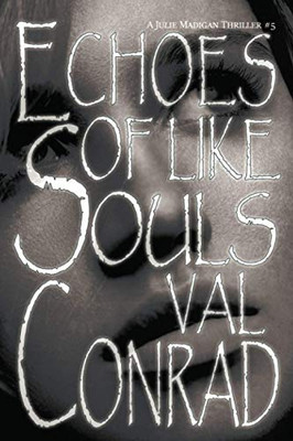 Echoes of Like Souls (A Julie Madigan Thriller)