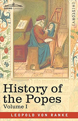 History of the Popes, Volume I: Their Church and State (A History of the Popes)