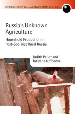 Russia's Unknown Agriculture: Household Production in Post-Communist Russia