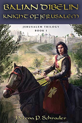Balian d'Ibelin: Knight of Jerusalem (Jerusalem Trilogy)