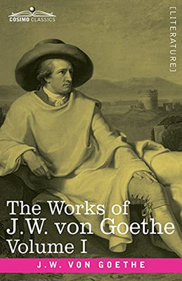 The Works of J.W. von Goethe, Vol. I (in 14 volumes): with His Life by George Henry Lewes: Wilhelm Meister's Apprenticeship Vol. I