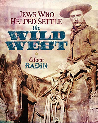 Jews who Helped Settle the Wild West
