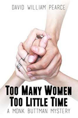 Too Many Women, Too Little Time: A Monk Buttman Mystery