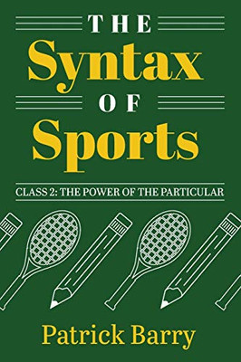 The Syntax of Sports, Class 2: The Power of the Particular