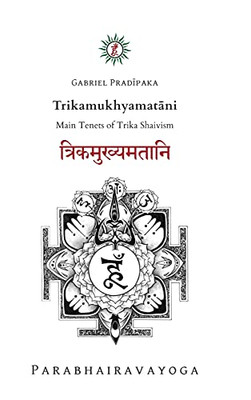 Trikamukhyamatani: Main Tenets of Trika Shaivism