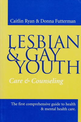 Lesbian and Gay Youth: Care and Counseling