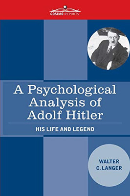A Psychological Analysis of Adolf Hitler: His Life and Legend