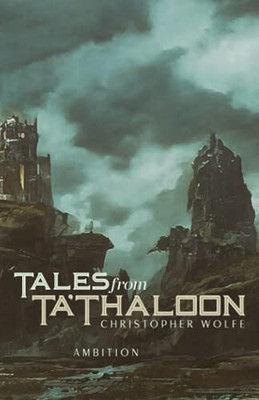 Tales from Ta'Thaloon: Ambition