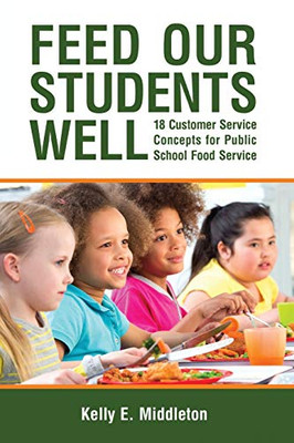 Feed Our Students Well: 18 Customer Service Concepts for Public School Food Service