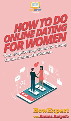 How To Do Online Dating For Women: Your Step By Step Guide To Online Dating For Women