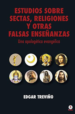 Estudios sobre sectas, religiones y otras falsas enseñanzas: Una apolog?tica evang?lica (Spanish Edition)
