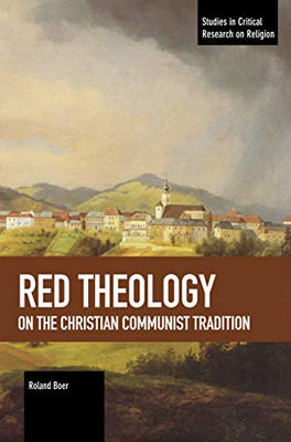 Red Theology: On the Christian Communist Tradition (Studies in Critical Research on Religion)
