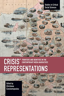 CrisisÆ Representations: Frontiers and Identities in the Contemporary Media Narratives (Studies in Critical Social Science)