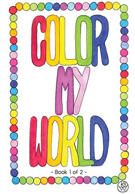 Color My World: Book 1 of 2