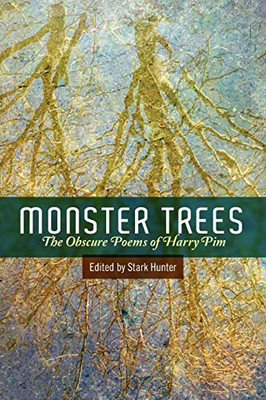 Monster Trees: The Obscure Poems of Harry Pim