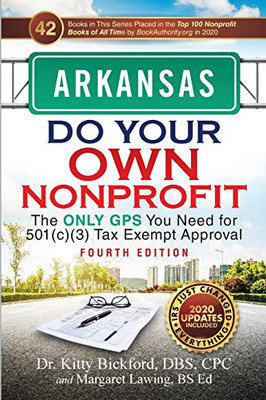 ARKANSAS Do Your Own Nonprofit: The Only GPS You Need for 501c3 Tax Exempt Approval