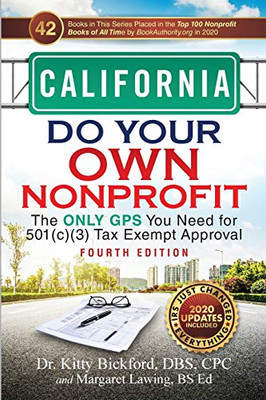 CALIFORNIA Do Your Own Nonprofit: The Only GPS You Need for 501c3 Tax Exempt Approval