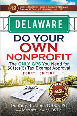 DELAWARE Do Your Own Nonprofit: The Only GPS You Need for 501c3 Tax Exempt Approval