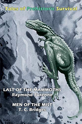 Tales of Prehistoric Survival (Cryptofiction Classics): Last of the Mammoths / Men of the Mist