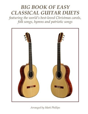 Big Book of Easy Classical Guitar Duets: featuring Christmas carols, folk songs, hymns and patriotic songs