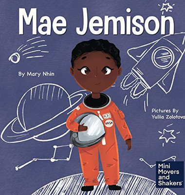 Mae Jemison: A Kid's Book About Reaching Your Dreams (Mini Movers and Shakers)