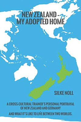 New Zealand – My Adopted Home: A cross-cultural trainer’s personal portrayal of New Zealand and Germany – and what it’s like to live between two worlds.