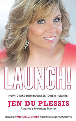 Launch: How To Take Your Business To New Heights