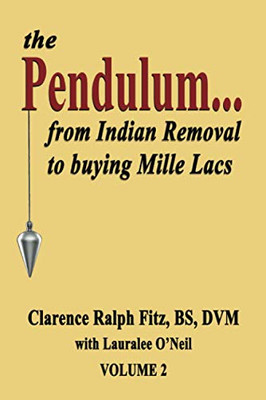 The Pendulum...: From Indian Removal to Buying Mille Lacs (Volume)