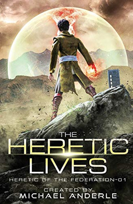 The Heretic Lives (Heretic of the Federation)